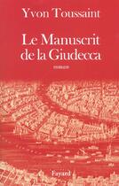 Couverture du livre « Le manuscrit de la Giudecca » de Yvon Toussaint aux éditions Fayard