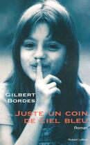 Couverture du livre « Juste un coin de ciel bleu » de Gilbert Bordes aux éditions Robert Laffont