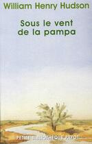 Couverture du livre « Sous le vent de la pampa » de William Henry Hudson aux éditions Payot