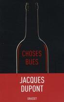 Couverture du livre « Choses bues » de Dupont-J aux éditions Grasset