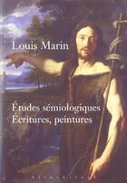 Couverture du livre « Etudes semiologiques. ecritures, peintures » de Louis Marin aux éditions Klincksieck