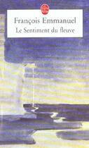 Couverture du livre « Le sentiment du fleuve » de Francois Emmanuel aux éditions Le Livre De Poche