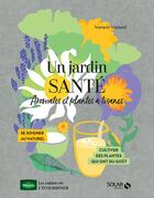 Couverture du livre « Un jardin santé : aromates et plantes à tisanes » de Rosenn Le Page aux éditions Solar