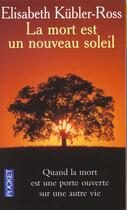 Couverture du livre « La Mort Est Un Nouveau Soleil » de Elisabeth Kubler-Ross aux éditions Pocket