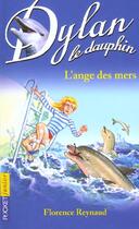 Couverture du livre « Dylan le dauphin t.2 ; l'ange des mers » de Florence Reynaud aux éditions Pocket Jeunesse