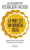 Couverture du livre « La mort est un nouveau soleil » de Elisabeth Kubler-Ross aux éditions Pocket