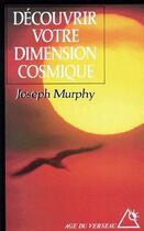 Couverture du livre « Découvrir votre dimension cosmique » de Joseph Murphy aux éditions Rocher