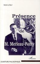 Couverture du livre « Présence de Merleau Ponty » de Herve Le Baut aux éditions L'harmattan