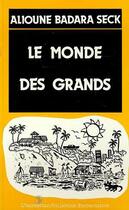 Couverture du livre « Le monde des grands » de Alioune Badara Seck aux éditions Editions L'harmattan