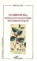 Couverture du livre « Les jardins de zola, psychanalyse et paysage mythique dans les rougon-macquart » de Olivier Got aux éditions Editions L'harmattan