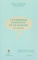 Couverture du livre « L'entreprise innovante et le marche - lire galbraith » de Blandine Laperche aux éditions Editions L'harmattan