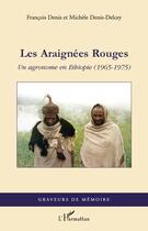 Couverture du livre « Les araignées rouges ; un agronome en Ethiopie (1965-1975) » de Francois Denis et Michele Denis-Delcey aux éditions Editions L'harmattan