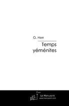 Couverture du livre « Temps yéménites » de G. Herr aux éditions Editions Le Manuscrit