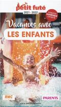 Couverture du livre « GUIDE PETIT FUTE ; THEMATIQUES ; vacances avec les enfants (édition 2021) » de  aux éditions Le Petit Fute