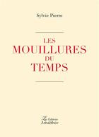 Couverture du livre « Les mouillures du temps » de Sylvie Pierre aux éditions Amalthee