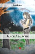 Couverture du livre « Au-delà du passé » de Sophie Ferraris aux éditions Editions Du Net