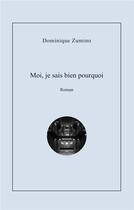 Couverture du livre « Moi je sais bien pourquoi » de Zumino Dominique aux éditions Books On Demand