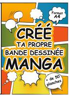 Couverture du livre « Crée ta propre bande dessinée manga » de  aux éditions Books On Demand