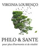 Couverture du livre « Philo santé : pour plus d'harmonie et de vitalite » de Lourenco Virginia aux éditions Books On Demand