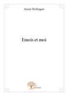 Couverture du livre « Emois et moi » de Annie Berlingen aux éditions Edilivre