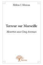 Couverture du livre « Terreur sur Marseille » de Helene J. Moreau aux éditions Edilivre