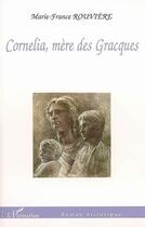 Couverture du livre « Cornelia, mère des gracques » de Marie-France Rouviere aux éditions Editions L'harmattan