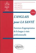 Couverture du livre « L'anglais pour la santé ; exercices d'appropriation de la langue à visée professionnelle (4e édition) » de Didier Carnet et Felicie Pastore et Sylvia Morgan aux éditions Ellipses Marketing