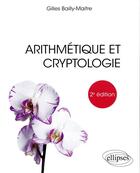 Couverture du livre « Arithmetique et cryptologie (2e édition) » de Gilles Bailly-Maitre aux éditions Ellipses