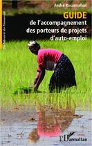 Couverture du livre « Guide de l'accompagnement des porteurs de projets d'auto-emploi » de Andre Rosanvallon aux éditions L'harmattan