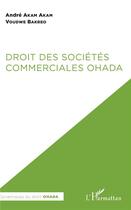 Couverture du livre « Droit des sociétés commerciales OHADA » de Andre Akam Akam et Voudwe Bakreo aux éditions L'harmattan