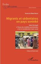 Couverture du livre « Migrants et sédentaires en pays soninké : Bakel (Sénégal) à l'heure des mobilités postcoloniales et de la mondialisation (1960-2000) » de Saliou Dit Baba Diallo aux éditions L'harmattan