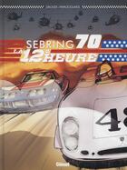 Couverture du livre « Sebring 70 ; la 12e heure » de Christian Papazoglakis et Youssef Daoudi aux éditions Glenat