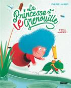 Couverture du livre « La princesse et le grenouille Tome 1 : y'en a mar(r)e ! » de Philippe Jalbert aux éditions Glenat Jeunesse