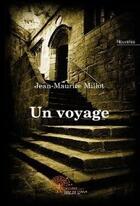 Couverture du livre « Un voyage » de Jean-Maurice Millot aux éditions Edilivre