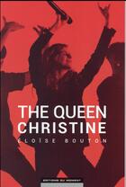 Couverture du livre « The queen Christine » de Eloise Bouton aux éditions Editions Du Moment
