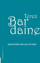 Couverture du livre « Déchiffrée par les lettres » de Terez Bardaine aux éditions La Rumeur Libre