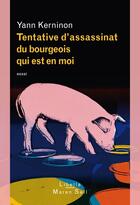 Couverture du livre « Tentative d assassinat du bourgeois qui est en moi » de Yann Kerninon aux éditions Buchet Chastel