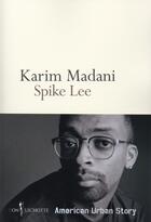 Couverture du livre « Spike Lee, american urban story » de Karim Madani aux éditions Don Quichotte