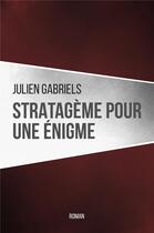 Couverture du livre « Stratagème pour une enigme » de Julien Gabriels aux éditions Iggybook
