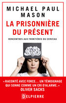 Couverture du livre « La prisonnière du présent et autres cas exceptionnels » de Michael Paul Mason aux éditions Éditions Delpierre