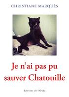 Couverture du livre « Je n'ai pas pu sauver Chatouille » de Christiane Marques aux éditions De L'onde