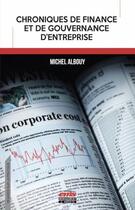 Couverture du livre « Chroniques de finance et de gouvernance d'entreprise » de Michel Albouy aux éditions Ems