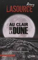 Couverture du livre « Les chroniques policières de Biscarosse t.3 : au clair de la dune » de Remy Lasource aux éditions Ex Aequo