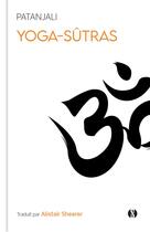 Couverture du livre « Yoga-sûtras : aux sources de l'enseignement du yoga » de Patanjali aux éditions Synchronique