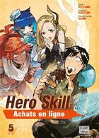 Couverture du livre « Hero skill : achats en ligne Tome 5 » de Ren Eguchi et Akagishi K aux éditions Delcourt