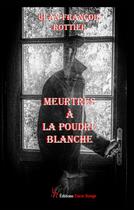 Couverture du livre « Meurtres à la poudre blanche » de Jean-Francois Rottier aux éditions Editions Encre Rouge