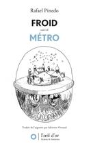 Couverture du livre « Froid ; métro ; labyrinthe » de Rafael Pinedo aux éditions L'oeil D'or