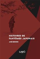 Couverture du livre « Histoires de fantômes japonais » de Andi Brooks aux éditions Okno Editions