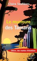 Couverture du livre « Le murmure des Tamaris : Oléron, des marées d'émotions » de Claire Seulieres aux éditions Terres De L'ouest