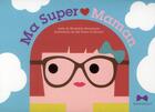 Couverture du livre « Ma super maman ; livre accordéon » de B Beaujouan aux éditions Marabout